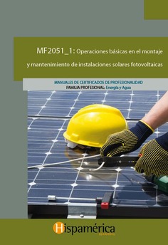 MF2051_1 - OPERACIONES BÁSICAS EN EL MONTAJE Y MANTENIMIENTO DE INSTALACIONES SOLARES FOTOVOLTAICAS