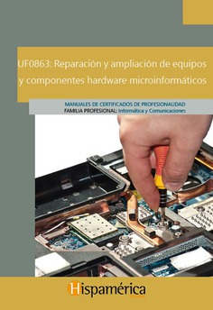 UF0863 Reparación y ampliación de equipos y componentes hardware microinformáticos 